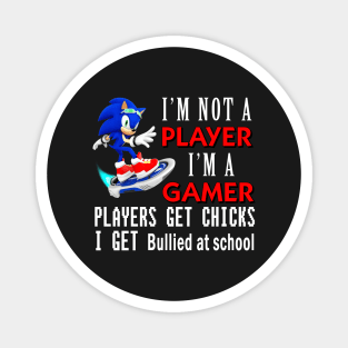 I'm Not A Player I'm A Gamer Players Get Chicks I Get Bullied at School - I'm A Gamer Magnet